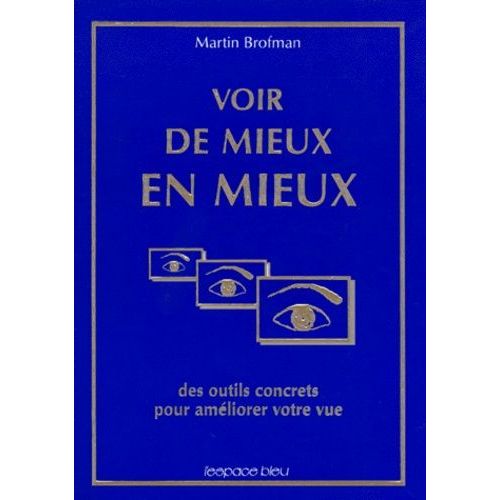 Voir De Mieux En Mieux - Des Outils Concrets Pour Améliorer Votre Vue, 3ème Édition 1995
