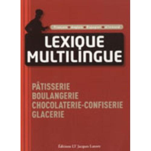 Lexique Multilingue - Pâtisserie, Boulangerie, Chocolaterie-Confiserie, Glacerie