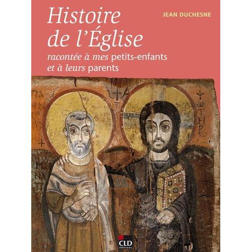 Histoire De L'eglise Racontée À Mes Petits-Enfants