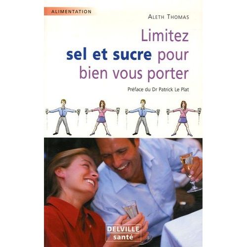 Limitez Sel Et Sucre Pour Bien Vous Porter