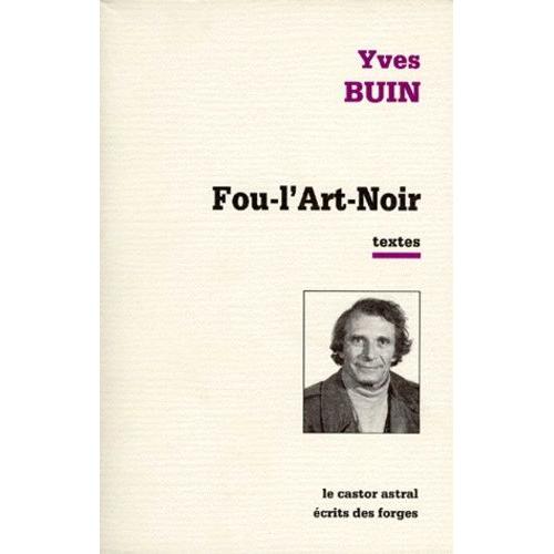 Fou-L'art-Noir Et Autres Textes