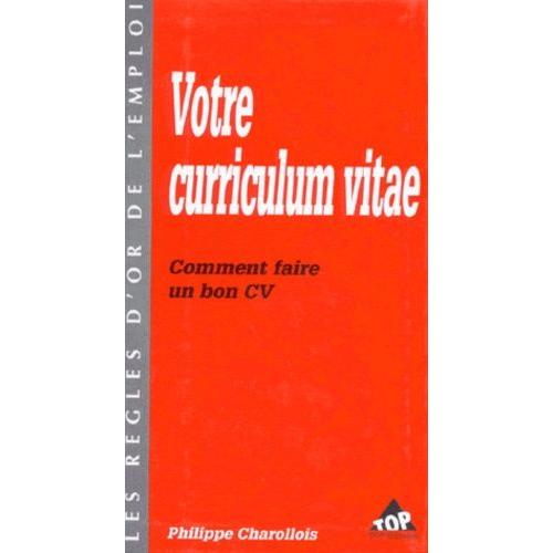 Votre Curriculum Vitae - Comment Faire Un Bon Cv