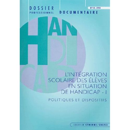 L'intégration Scolaire Des Élèves En Situation De Handicap - Tome 1, Politiques Et Dispositifs