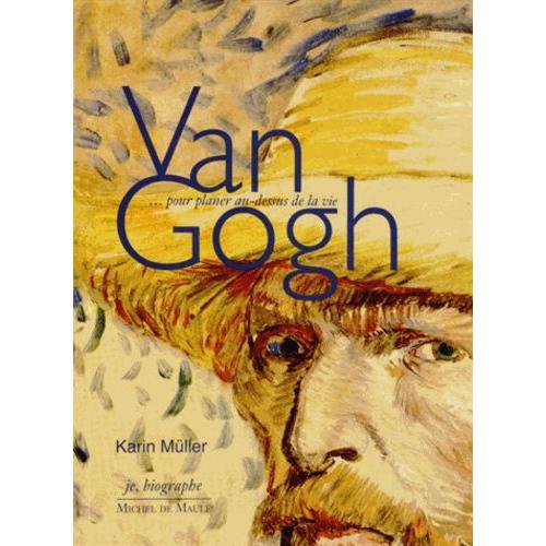 Van Gogh - Pour Planer Au-Dessus De La Vie