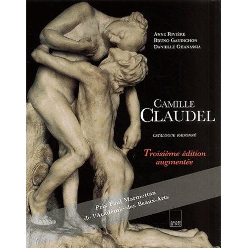 Camille Claudel - Catalogue Raisonné, 3ème Édition Augmentée