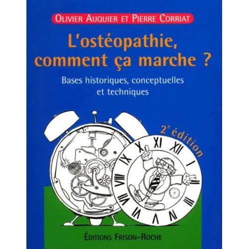 L'ostéopathie, Comment Ça Marche ? Bases Historiques, Conceptuelles Et Techniques