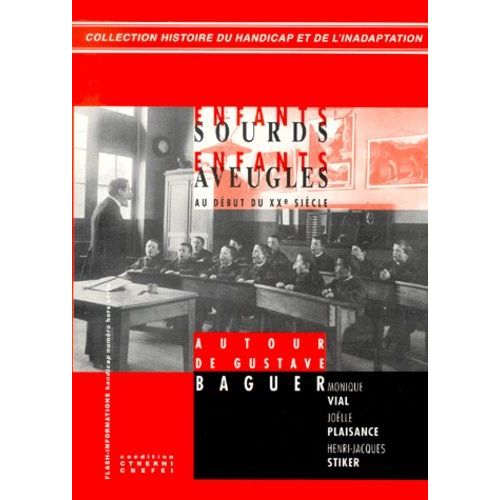 Enfants Sourds, Enfants Aveugles Au Début Du Xxème Siècle - Autour De Gustave Baguer