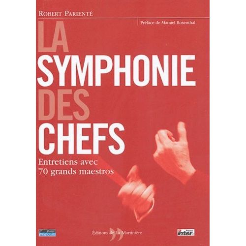 La Symphonie Des Chefs - Entretiens Avec 70 Grands Maestros