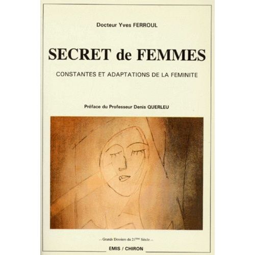 Secret De Femmes - Constantes Et Adaptations De La Féminité