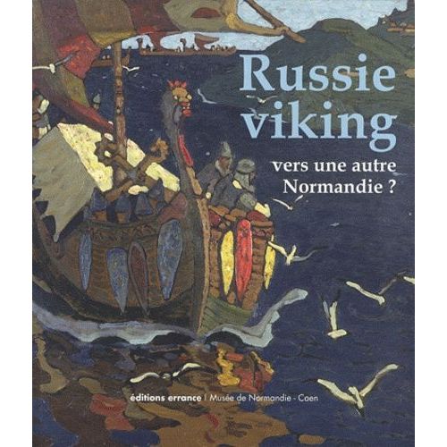 Russie Viking, Vers Une Autre Normandie ? - Novgorod Et Laussie Du Nord, Des Migrations Scandinaves À La Fin Du Moyen Age (Viie-Xve Siècle)