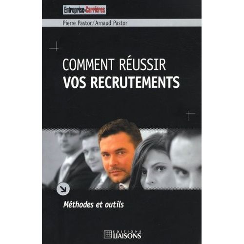 Comment Réussir Vos Recrutements - Méthodes Et Outils