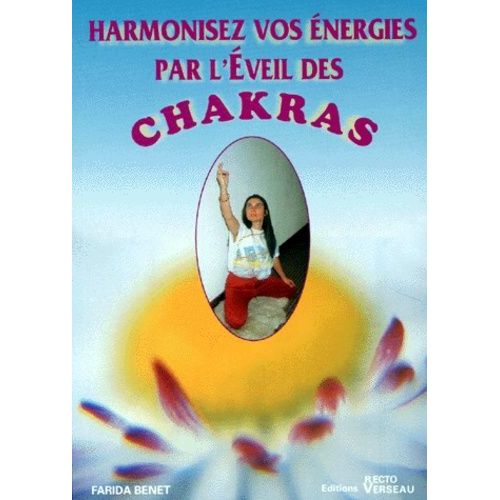 Harmoniser Vos Energies Par L'eveil Des Chakras