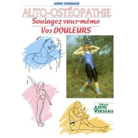 Auto-Osteopathie - Soulagez Vous-Même Vos Douleurs, 3ème Édition 1997