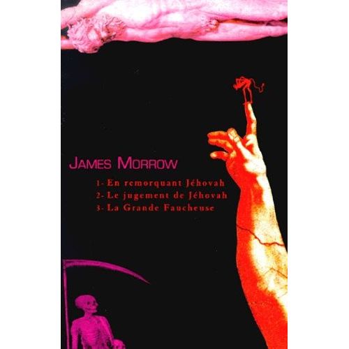 James Morrow Coffret 3 Volumes : En Remorquant Jéhovah - Le Jugement De Jéhovah - La Grande Faucheuse