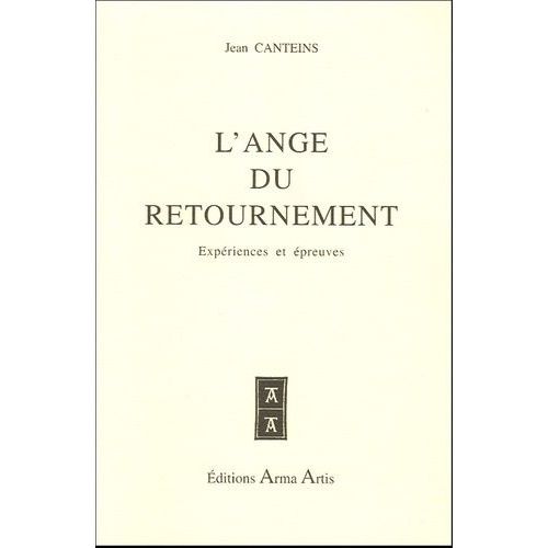 L'ange Du Retournement - Expériences Et Épreuves