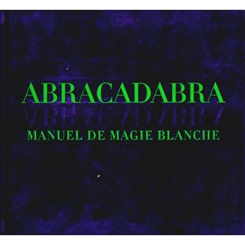 Abracadabra - Manuel De Magie Blanche