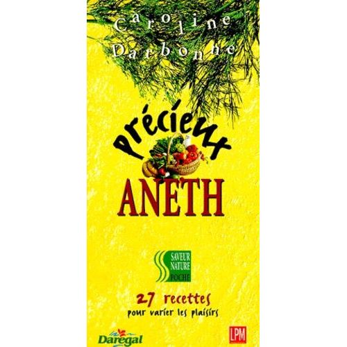 Précieux Aneth - 27 Recettes Pour Varier Les Plaisirs