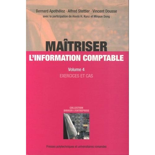 Maîtriser L'information Comptable - Volume 4, Exercices Et Cas