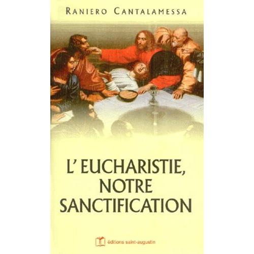 L'eucharistie, Notre Sanctification - Méditations