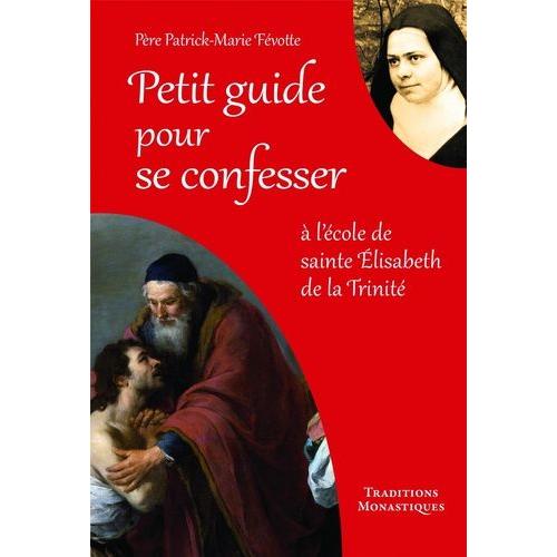 Petit Guide Pour Se Confesser - A L'école De Sainte Elisabeth De La Trinité