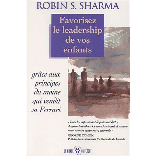 Favorisez Le Leadership De Vos Enfants Grâce Aux Principes Du Moine Qui Vendit Sa Ferrari