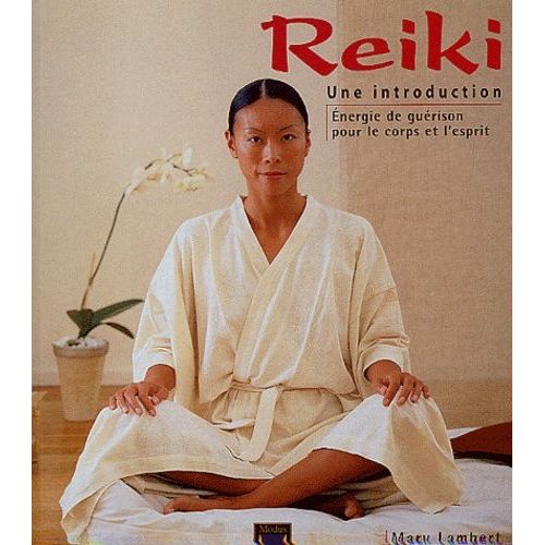 Reiki, Une Introduction - Energie De Guérison Pour Le Corps Et L'esprit
