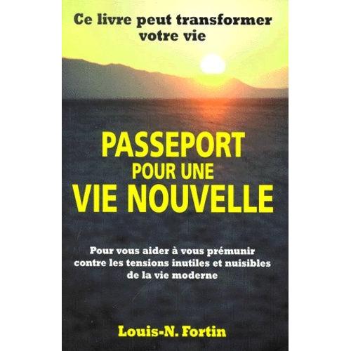 Passeport Pour Une Vie Nouvelle - Pour Vous Aider À Vous Prémunir Contre Les Tensions Inutiles Et Nuisibles De La Vie Moderne