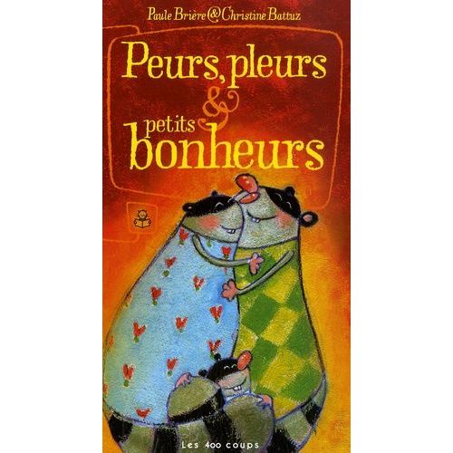 Peurs, Pleurs Et Petits Bonheurs