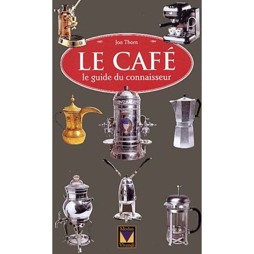 Le Café - Le Guide Du Connaisseur