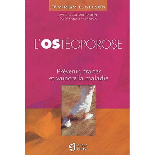 L'ostéoporose - Prévenir, Traiter Et Vaincre La Maladie