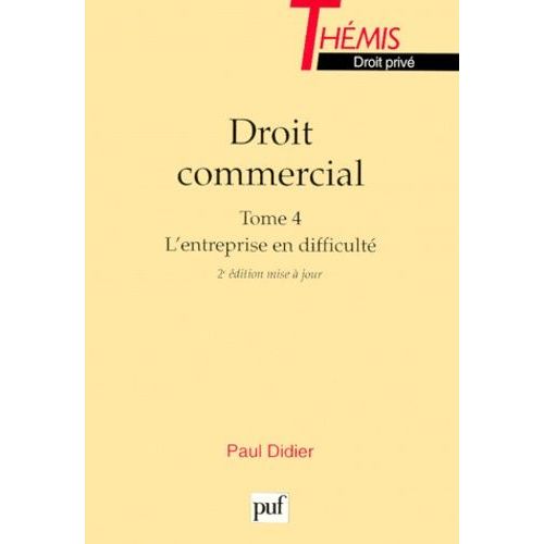 Droit Commercial - Tome 4, L'entreprise En Difficulté, 2ème Édition Mise À Jour