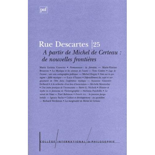 Rue Descartes N° 25 Septembre 1999 : A Partir De Michel Certeau, De Nouvelles Frontieres