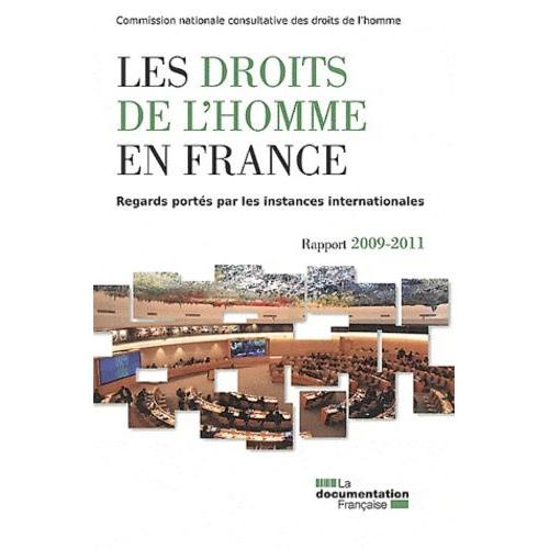 Les Droits De L'homme En France - Regards Portés Par Les Instances Internationales - Rapport 2009-2011
