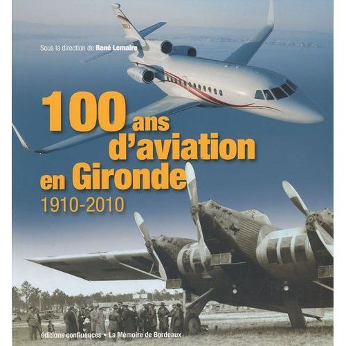 100 Ans D'aviation En Gironde - 1910-2010