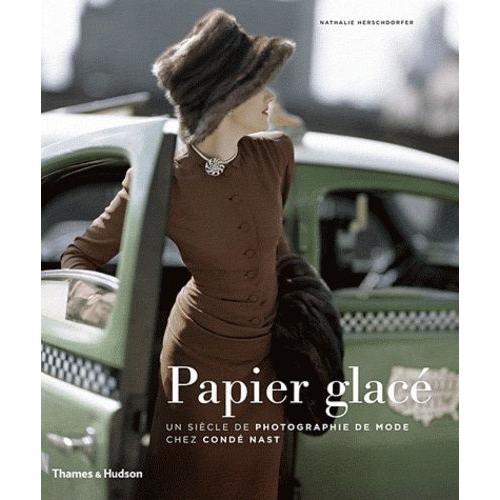 Papier Glacé - Un Siècle De Photographie De Mode Chez Condé Nast