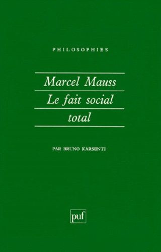 Marcel Mauss - Penser contre soi-même 