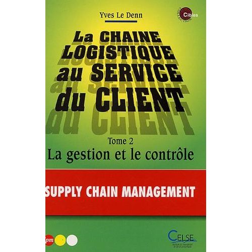 La Chaîne Logistique Au Service Du Client - Tome 2, La Gestion Et Le Contrôle