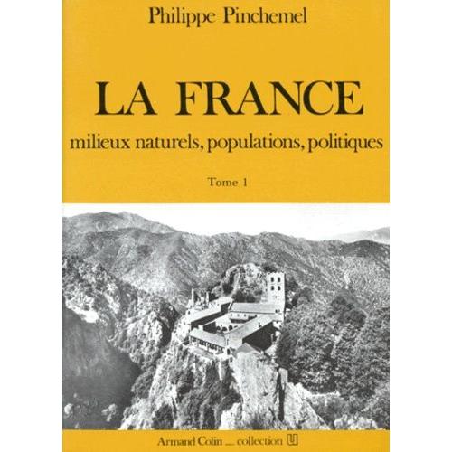 La France - Tome 1, Milieux Naturels, Populations, Politiques