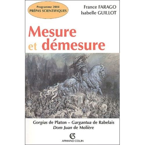 Mesure Et Démesure - Gorgias De Platon, Gargantua De Rabelais, Dom Juan De Molière