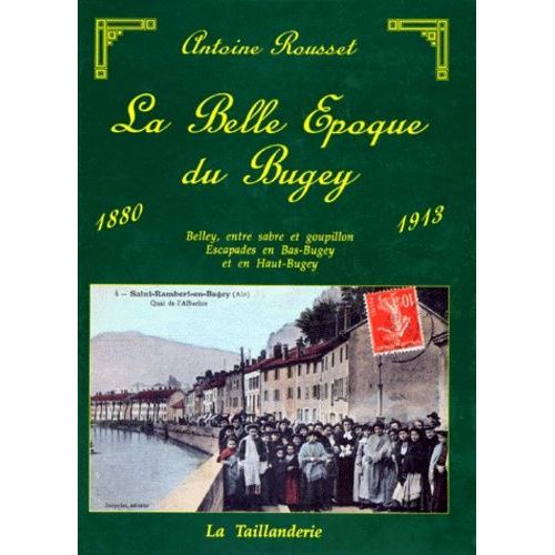 La Belle Époque Du Bugey - 1880-1913, Images D'autrefois