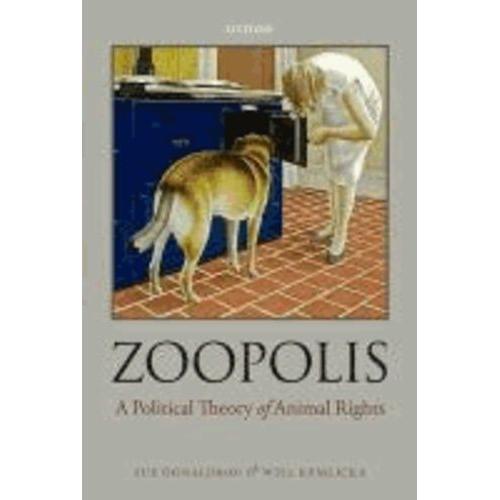 Zoopolis - A Political Theory Of Animal Rights