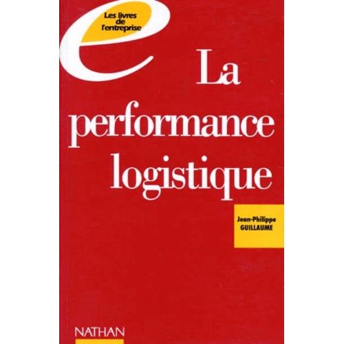 La Performance Logistique - Entretiens Avec Les Meilleurs Spécialistes Du Secteur