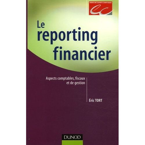 Le Reporting Financier - Aspects Comptables, Fiscaux Et De Gestion