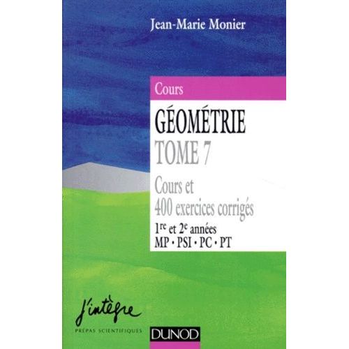 Géométrie - Tome 7, Cours Et 400 Exercices Corrigés