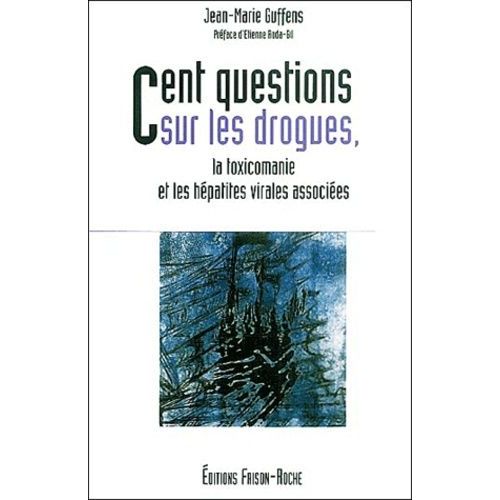 Cent Questions Sur Les Drogues, La Toxicomanie Et Les Hépatites Virales Associées
