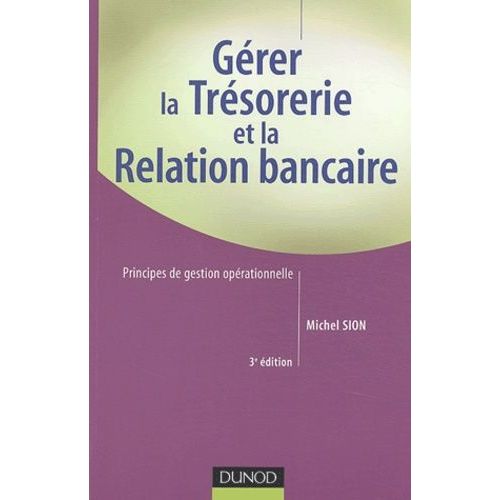 Gérer La Trésorerie Et La Relation Bancaire - Principes De Gestion Opérationnelle