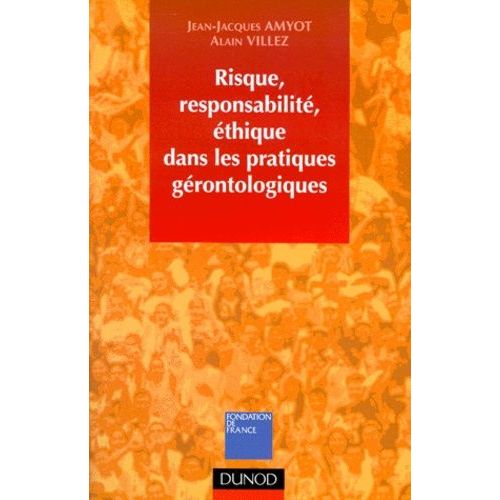 Risque, Responsabilité, Éthique Dans Les Pratiques Gérontologiques