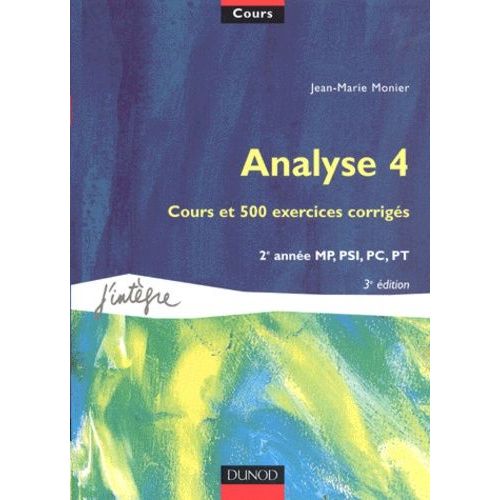 Analyse - Volume 4, Cours Et 500 Exercices Corrigés, 3ème Édition