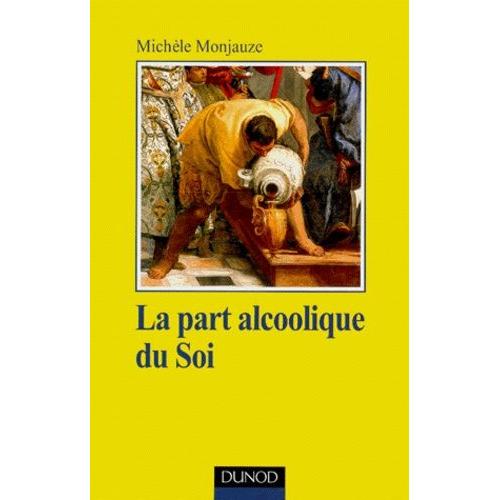 La Part Alcoolique Du Soi - La Prise En Charge Clinique Des Patients Alcooliques