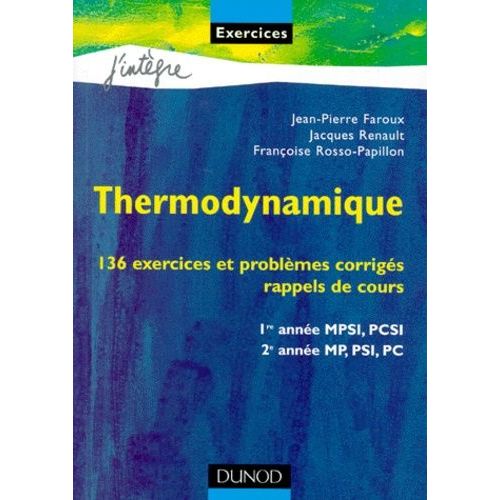 Thermodynamique : 136 Exercices Et Problèmes Corrigés, Rappels De Cours : 1re Année Mpsi, Pcsi, 2e Année Mp, Psi, Pc